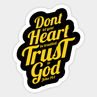 don't let your heart be troubled trust in god Sticker